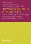 Freiwilligenagenturen in Deutschland: Potenziale Und Herausforderungen Einer Vielversprechenden Intermediaren Organisation - Holger Backhaus-Maul, Peter Friedrich, Maud Krohn