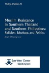 Muslim Resistance in Southern Thailand and Southern Philippines: Religion, Ideology, and Politics - Joseph Chinyong Liow