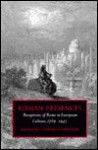 Roman Presences: Receptions of Rome in European Culture, 1789 1945 - Catharine Edwards