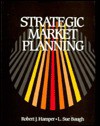 Strategic Market Planning - Robert J. Hamper, L. Sue Baugh