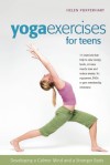 Yoga Exercises for Teens: Developing a Calmer Mind and a Stronger Body - Helen Purperhart, Barbara van Amelsfort, Amina Marix Evans