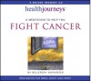 Meditation to Help You Fight Cancer - Belleruth Naparstek