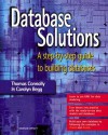 Database Solutions: A Step by Step Guide to Building Databases - Thomas Connolly, Carolyn Begg