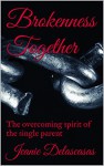 Brokenness Together: The overcoming spirit of the single parent - Jeanie Delascasas, Mike Valentino