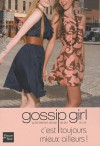 C'est toujours mieux ailleurs ! (Gossip Girl, Tome 15) - Cecily von Ziegesar