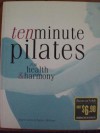 Ten Minute Pilates - Joyce Gavin, W. Llewellyn McKone