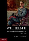 Wilhelm II: Into the Abyss of War and Exile, 1900 1941 - John C. G. Röhl, Sheila de Bellaigue, Roy Bridge