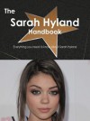 The Sarah Hyland Handbook - Everything You Need to Know about Sarah Hyland - Emily Smith