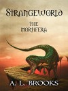 Strangeworld: The Mortifera - A. L. Brooks