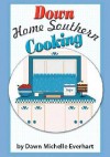 Down Home Southern Cooking - Dawn Michelle Everhart, Jennifer Tipton Cappoen, Timothy Everhart