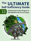 The Ultimate Self-Sufficiency Guide: 12 Months Step-by-Step Program to Self-Sufficient Life in 21st Century (The Ultimate Self-Sufficiency Guide, self sufficiency, living self sufficient) - Sarah Duncan