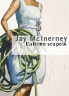 L'ultimo scapolo - Jay McInerney, Paolo Bianchi