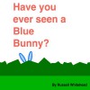 Have You Ever Seen A Blue Bunny? - Russell Whitehead