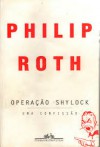 Operação Shylock - Uma confissão - Philip Roth