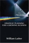 Process to Profits: Strategic Planning for a Growing Business - William R. Lasher