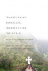 Transforming Ourselves, Transforming the World: Justice in Jesuit Higher Education - Mary Beth Combs, Patricia Ruggiano Schmidt