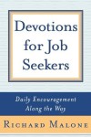 Devotions for Job Seekers: Daily Encouragement Along the Way - Richard Malone