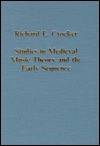 Studies in Medieval Music Theory and the Early Sequence - Richard L. Crocker