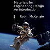 Materials for Engineering Design, An Introduction - Robin McKenzie