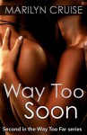 Way To Soon: Second in the Way Too Far series (Volume 2) - Marilyn Cruise