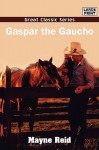 Gaspar the Gaucho - Thomas Mayne Reid