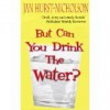 But Can You Drink the Water? - Jan Hurst-Nicholson