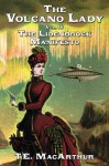 The Volcano Lady: Vol. 4 - The Lidenbrock Manifesto (Volume 4) - T.E. MacArthur