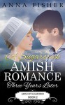 A Sugarcreek Amish Romance - Three Years Later (Amish of Sugarcreek Romance Series Book 2) - Anna Fisher