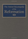 The Oxford Encyclopedia of the Reformation, Vol. 1, Abst-Doop - Hans J. Hillerbrand