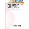 Delivered: My Harrowing Journey as a Birthmother - Michelle Thorne