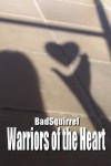 Warriors of the Heart - BadSquirrel