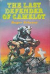 The Last Defender of Camelot - Roger Zelazny