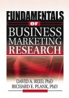 Fundamentals of Business Marketing Research - Richard E. Plank, David A. Reid