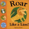 Roar Like a Lion!: A First Book About Sounds - Tiphanie Beeke