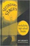 Secondary Stages: Revitalizing High School Theatre - Jeff Bennett