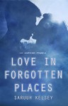 Love In Forgotten Places: A Compilation of Side Stories (The Lux Guardians) - Saruuh Kelsey