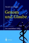 Genom Und Glaube: Der Unsichtbare Kafig - Harald Zur Hausen