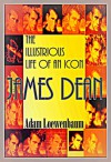 James Dean:The Illustrious Life of an Icon - Adam Loewenbaum, Brian Arthur Levene