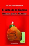 Ideas Para Ganar. El Arte de La Guerra - Enrique Mariscal, Sun Tzu