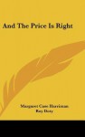 And the Price Is Right - Margaret Case Harriman, Roy Doty