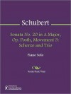 Sonata No. 20 in A Major, Op. Posth, Movement 3: Scherzo and Trio - Franz Schubert