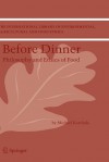 Before Dinner: Philosophy and Ethics of Food - Michiel Korthals