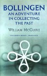 Bollingen: An Adventure in Collecting the Past - William McGuire