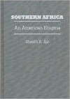 Southern Africa: An American Enigma - Sheikh R. Ali