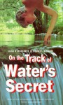 On the Track of Water's Secret: From Viktor Schauberger to Johann Grander - Hans Kronberger, Siegbert Lattacher