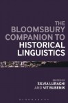 The Bloomsbury Companion to Historical Linguistics (Bloomsbury Companions) - Vit Bubenik, Silvia Luraghi