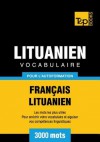 Vocabulaire Francais-Lituanien Pour L'Autoformation - 3000 Mots - Andrey Taranov