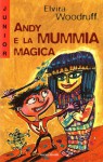 Andy e la mummia magica - Elvira Woodruff, Marina Baruffaldi, Vittoria Facchini