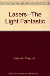 Lasers--The Light Fantastic - Clayton L. Hallmark, Delton Horn