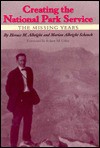 Creating the National Park Service: The Missing Years - Horace M. Albright